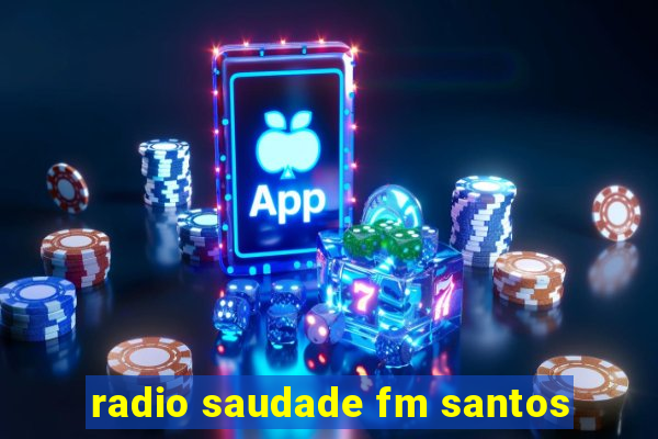 radio saudade fm santos